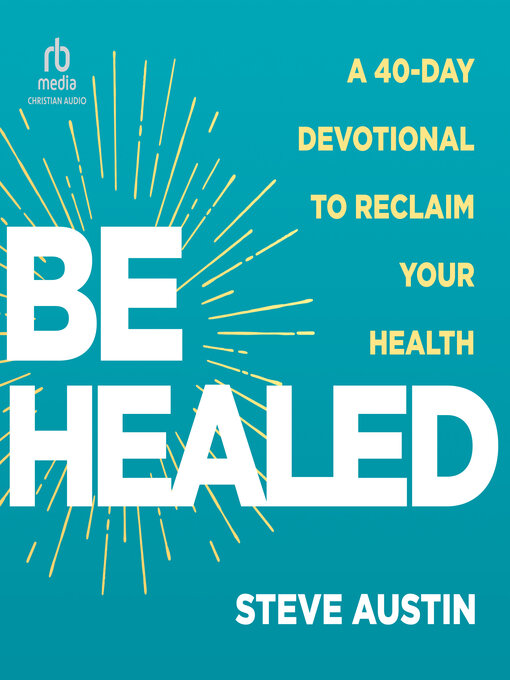 Title details for Be Healed by Steve Austin - Available